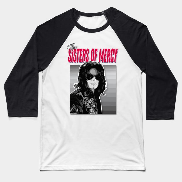 THE SISTERS OF MERCY / Funny Tribute Jacko Goth Parody Design Baseball T-Shirt by DankFutura